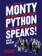 Monty Python Speaks, Revised and Updated Edition (The Complete Oral History) by David Morgan, John Oliver, 9780062866448