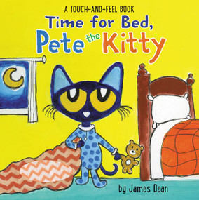 Time for Bed, Pete the Kitty (A Touch & Feel Book) by James Dean, Kimberly Dean, James Dean, 9780062868251