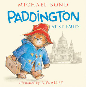 Paddington at St. Paul's by Michael Bond, R. W. Alley, 9780062887856