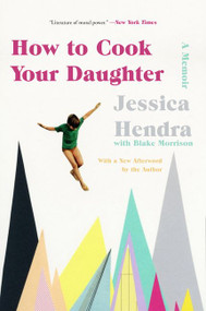 How to Cook Your Daughter (A Memoir) by Jessica Hendra, 9780062888334