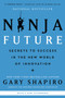 Ninja Future (Secrets to Success in the New World of Innovation) by Gary Shapiro, 9780062890511