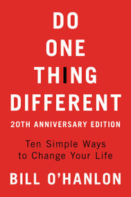 Do One Thing Different (Ten Simple Ways to Change Your Life) by Bill O'hanlon, 9780062890504