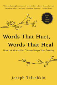 Words That Hurt, Words That Heal, Revised Edition (How the Words You Choose Shape Your Destiny) by Joseph Telushkin, 9780062896377