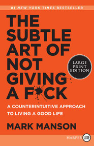 The Subtle Art of Not Giving a F*ck (A Counterintuitive Approach to Living a Good Life) - 9780062899149 by Mark Manson, 9780062899149