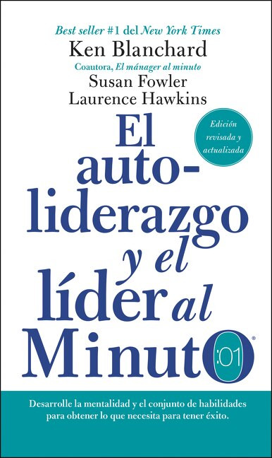 autoliderazgo y el líder al minuto (Desarrolle la mentalidad y el conjunto de habilidades para obtener lo que necesita para tener éxito) by Ken Blanchard, 9780718087227