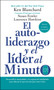 autoliderazgo y el líder al minuto (Desarrolle la mentalidad y el conjunto de habilidades para obtener lo que necesita para tener éxito) by Ken Blanchard, 9780718087227