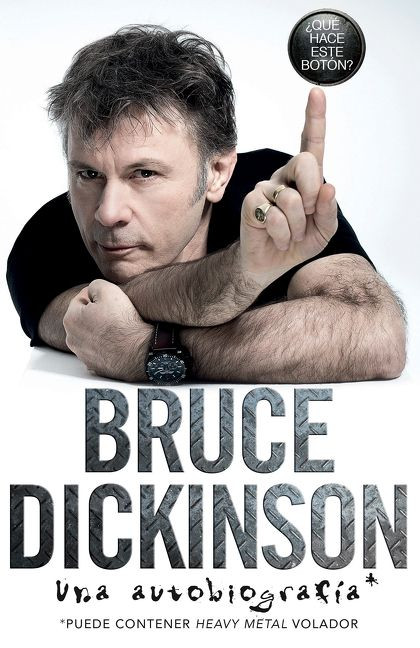 ¿Qué hace este botón? (Una autobiografía) (Spanish Edition) by Bruce Dickinson, 9780718087340