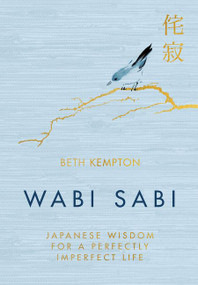 Wabi Sabi (Japanese Wisdom for a Perfectly Imperfect Life) by Beth Kempton, 9780062905154