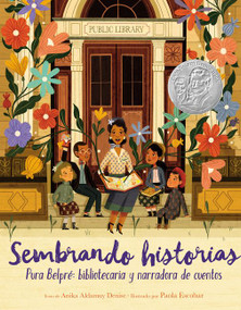 Sembrando historias: Pura Belpré: bibliotecaria y narradora de cuentos by Anika Aldamuy Denise, Paola Escobar, 9781400212644