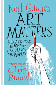 Art Matters (Because Your Imagination Can Change the World) by Neil Gaiman, Chris Riddell, 9780062906205