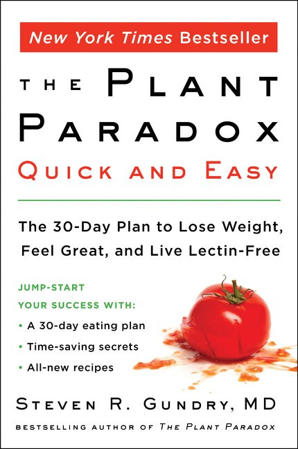 The Plant Paradox Quick and Easy (The 30-Day Plan to Lose Weight, Feel Great, and Live Lectin-Free) by Dr. Steven R. Gundry, MD, 9780062911995