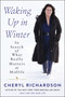 Waking Up in Winter (In Search of What Really Matters at Midlife) - 9780062681676 by Cheryl Richardson, 9780062681676