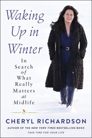 Waking Up in Winter (In Search of What Really Matters at Midlife) - 9780062681676 by Cheryl Richardson, 9780062681676