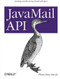 JavaMail API (Sending and Receiving Email with Java) by Elliotte Rusty Harold, 9781449367244