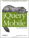 jQuery Mobile: Up and Running (Up and Running) by Maximiliano Firtman, 9781449397654