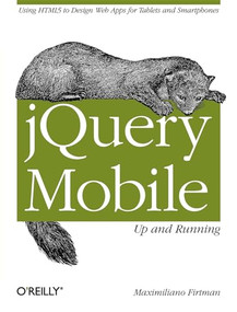 jQuery Mobile: Up and Running by Maximiliano Firtman, 9781449397654