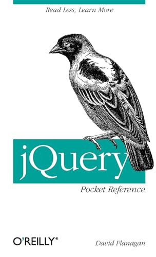 jQuery Pocket Reference (Read Less, Learn More) by David Flanagan, 9781449397227