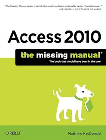 Access 2010: The Missing Manual by Matthew MacDonald, 9781449382377