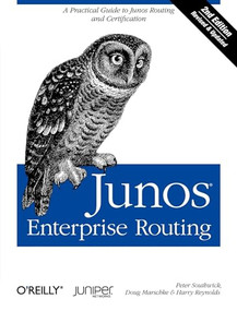 Junos Enterprise Routing (A Practical Guide to Junos Routing and Certification) by Peter Southwick, Doug Marschke, Harry Reynolds, 9781449398637