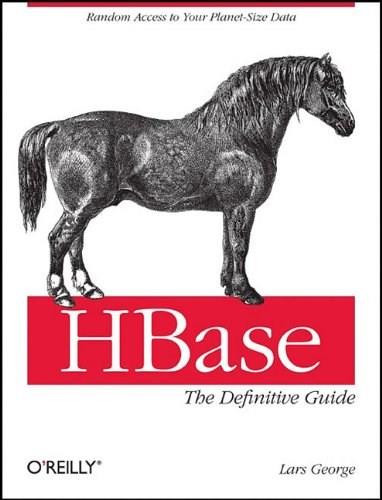 HBase: The Definitive Guide (Random Access to Your Planet-Size Data) by Lars George, 9781449396107