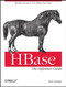 HBase: The Definitive Guide (Random Access to Your Planet-Size Data) by Lars George, 9781449396107