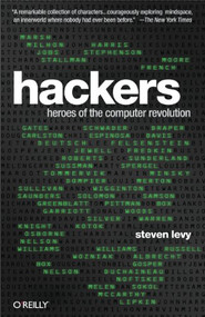 Hackers (Heroes of the Computer Revolution - 25th Anniversary Edition) by Steven Levy, 9781449388393