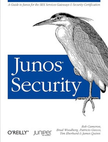 Junos Security (A Guide to Junos for the SRX Services Gateways and Security Certification) by Rob Cameron, Brad Woodberg, Patricio Giecco, Timothy Eberhard, James Quinn, 9781449381714