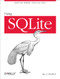 Using SQLite (Small. Fast. Reliable. Choose Any Three.) by Jay A. Kreibich, 9780596521189