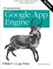 Programming Google App Engine (Build & Run Scalable Web Applications on Google's Infrastructure) by Dan Sanderson, 9781449398262