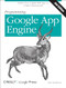 Programming Google App Engine (Build & Run Scalable Web Applications on Google's Infrastructure) by Dan Sanderson, 9781449398262