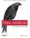 Data Analysis with Open Source Tools (A Hands-On Guide for Programmers and Data Scientists) by Philipp K. Janert, 9780596802356