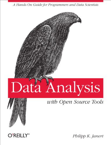 Data Analysis with Open Source Tools (A Hands-On Guide for Programmers and Data Scientists) by Philipp K. Janert, 9780596802356