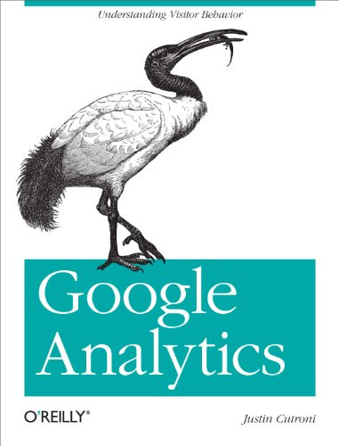 Google Analytics (Understanding Visitor Behavior) by Justin Cutroni, 9780596158002