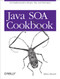 Java SOA Cookbook (SOA Implementation Recipes, Tips, and Techniques) by Eben Hewitt, 9780596520724