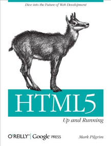 HTML5: Up and Running (Dive into the Future of Web Development) by Mark Pilgrim, 9780596806026