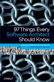 97 Things Every Software Architect Should Know by Richard Monson-Haefel, 9780596522698