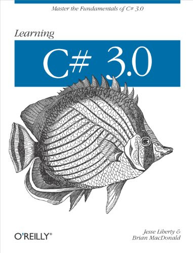 Learning C# 3.0 (Master the fundamentals of C# 3.0) by Jesse Liberty, Brian MacDonald, 9780596521066