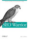 SEO Warrior (Essential Techniques for Increasing Web Visibility) by John I Jerkovic, 9780596157074