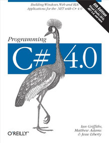 Programming C# 4.0 by Ian Griffiths, Matthew Adams, Jesse Liberty, 9780596159832
