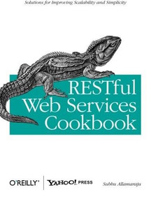 RESTful Web Services Cookbook (Solutions for Improving Scalability and Simplicity) by Subbu Allamaraju, 9780596801687