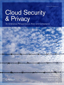 Cloud Security and Privacy (An Enterprise Perspective on Risks and Compliance) by Tim Mather, Subra Kumaraswamy, Shahed Latif, 9780596802769