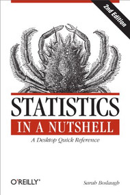 Statistics in a Nutshell (A Desktop Quick Reference) by Sarah Boslaugh, 9781449316822