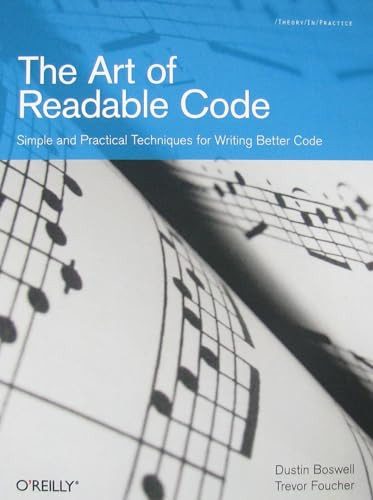 The Art of Readable Code (Simple and Practical Techniques for Writing Better Code) by Dustin Boswell, Trevor Foucher, 9780596802295