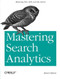 Mastering Search Analytics (Measuring SEO, SEM and Site Search) by Brent Chaters, 9781449302658