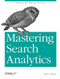 Mastering Search Analytics (Measuring SEO, SEM and Site Search) by Brent Chaters, 9781449302658