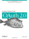 Getting Started with OAuth 2.0 (Programming Clients for Secure Web API Authorization and Authentication) by Ryan Boyd, 9781449311605
