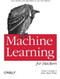 Machine Learning for Hackers (Case Studies and Algorithms to Get You Started) by Drew Conway, John Myles White, 9781449303716