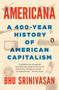 Americana (A 400-Year History of American Capitalism) - 9780399563812 by Bhu Srinivasan, 9780399563812