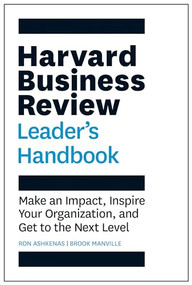 Harvard Business Review Leader's Handbook (Make an Impact, Inspire Your Organization, and Get to the Next Level) by Ron Ashkenas, Brook Manville, 9781633693760