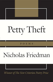 Petty Theft (Poems) by Nicholas Friedman, 9781641770224